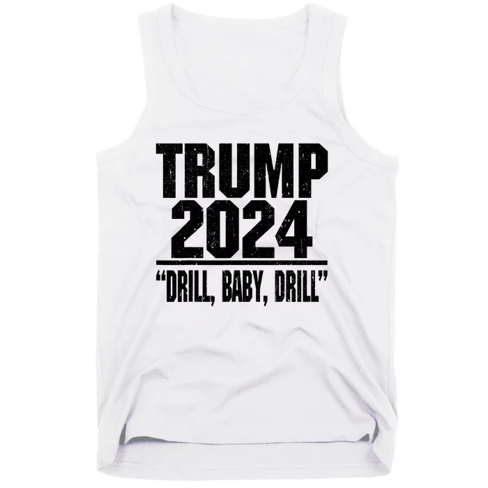 Trump 2024 Drill Baby Drill Funny Pro Trump For Men Women Tank Top