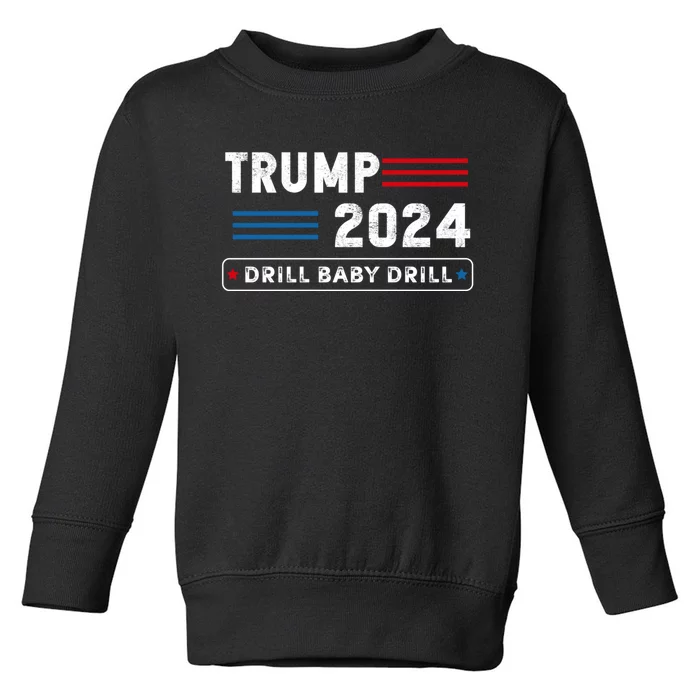 Trump 2024 Drill Baby Drill Toddler Sweatshirt