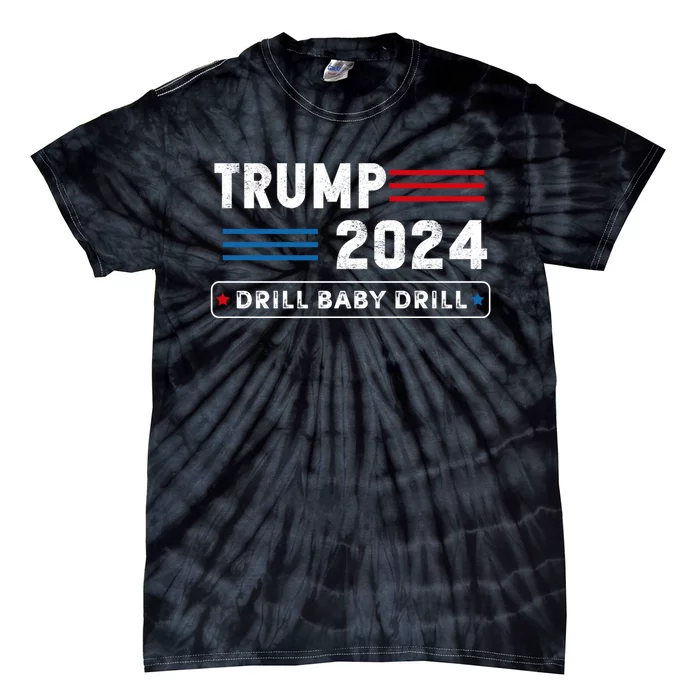 Trump 2024 Drill Baby Drill Tie-Dye T-Shirt