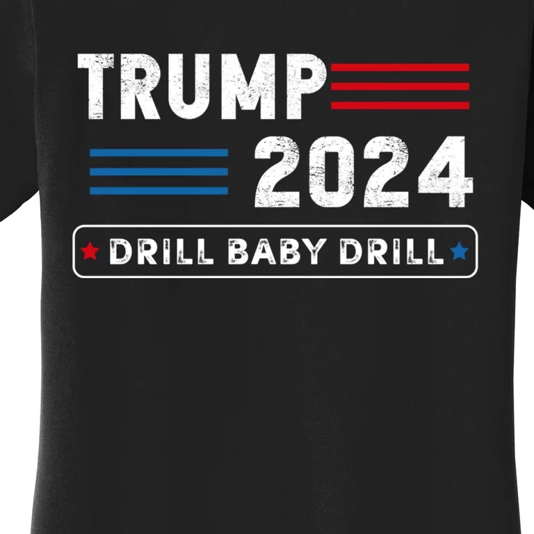 Trump 2024 Drill Baby Drill Women's T-Shirt