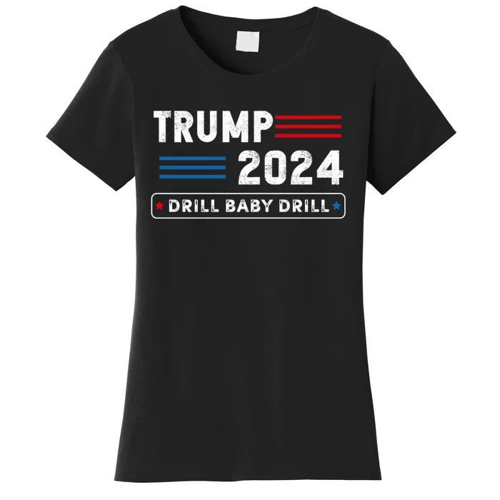 Trump 2024 Drill Baby Drill Women's T-Shirt