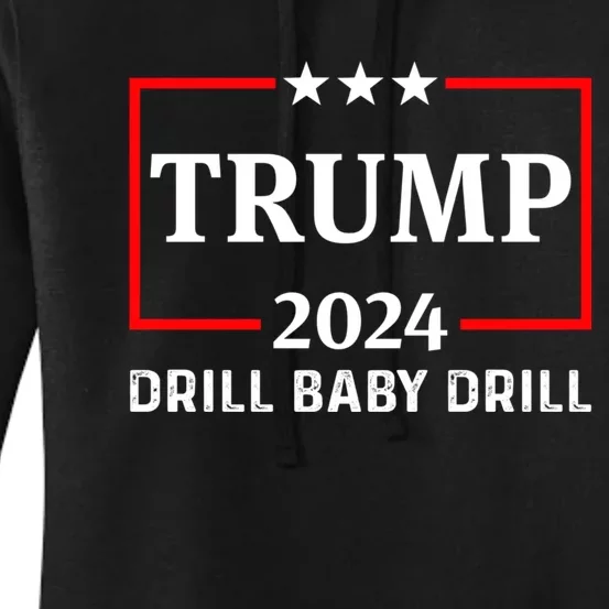 Trump 2024 Drill Baby Drill Women's Pullover Hoodie