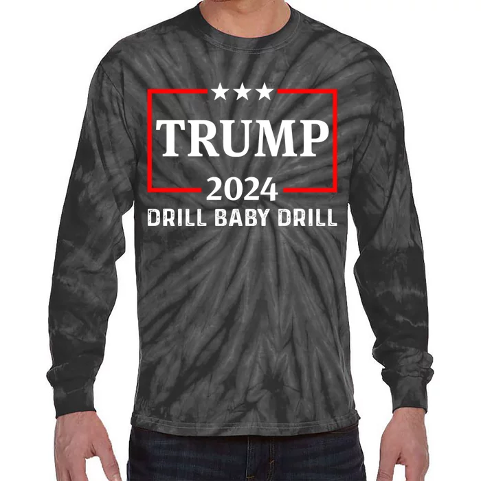 Trump 2024 Drill Baby Drill Tie-Dye Long Sleeve Shirt