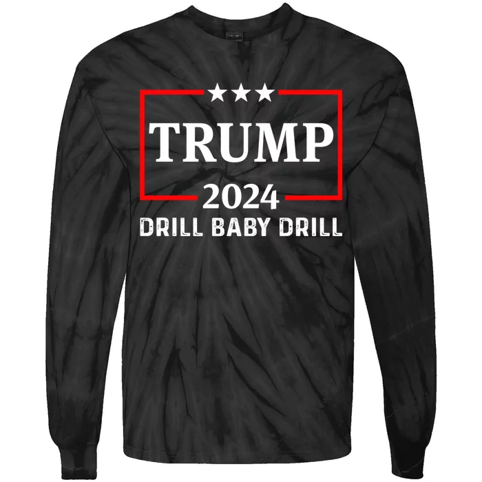 Trump 2024 Drill Baby Drill Tie-Dye Long Sleeve Shirt