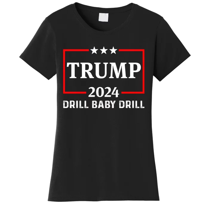 Trump 2024 Drill Baby Drill Women's T-Shirt