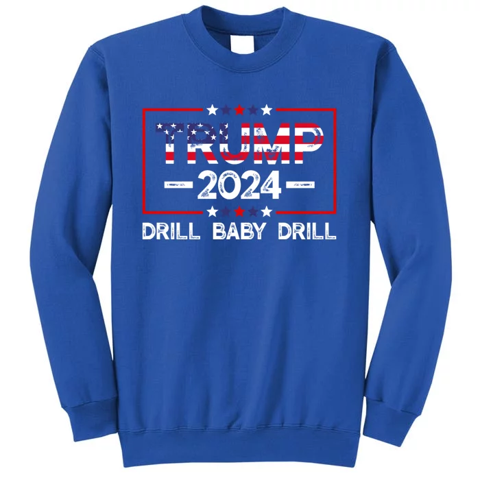 Trump 2024 Drill Baby Drill Sweatshirt