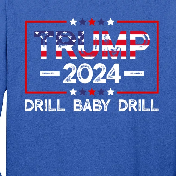 Trump 2024 Drill Baby Drill Tall Long Sleeve T-Shirt