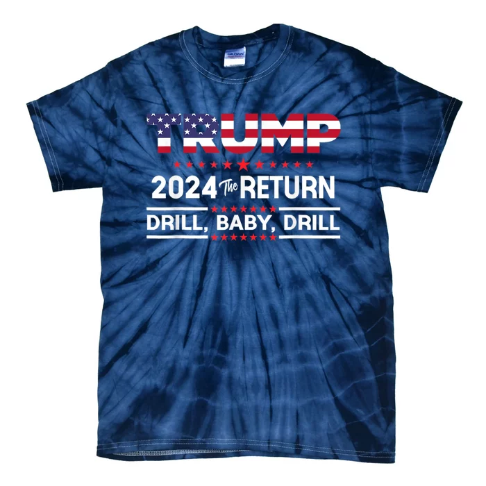 Trump 2024 Drill Baby Drill Us Flag Republican 4th Of July Tie-Dye T-Shirt