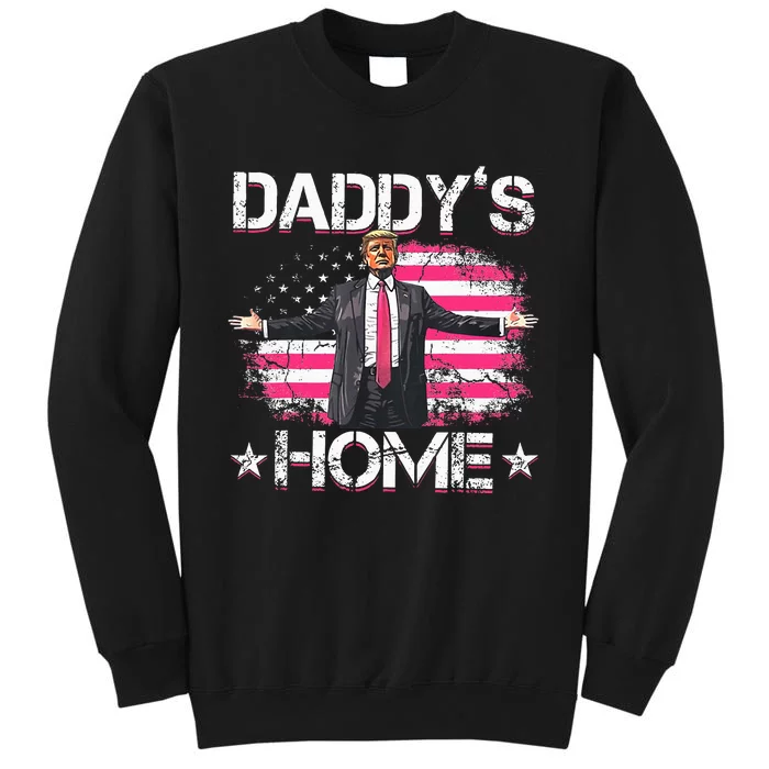 Trump 2024 Daddys Home Funny Trump Tall Sweatshirt