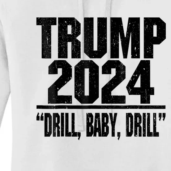 Trump 2024 Drill Baby Drill Funny Pro Trump For Man Woman Women's Pullover Hoodie