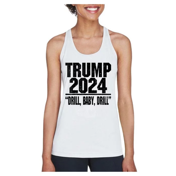 Trump 2024 Drill Baby Drill Funny Pro Trump For Man Woman Women's Racerback Tank