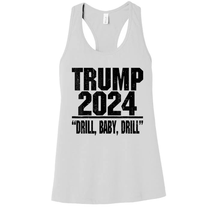 Trump 2024 Drill Baby Drill Funny Pro Trump For Man Woman Women's Racerback Tank