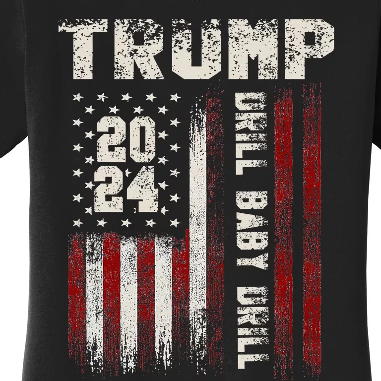 Trump 2024 Drill Baby Drill Women's T-Shirt