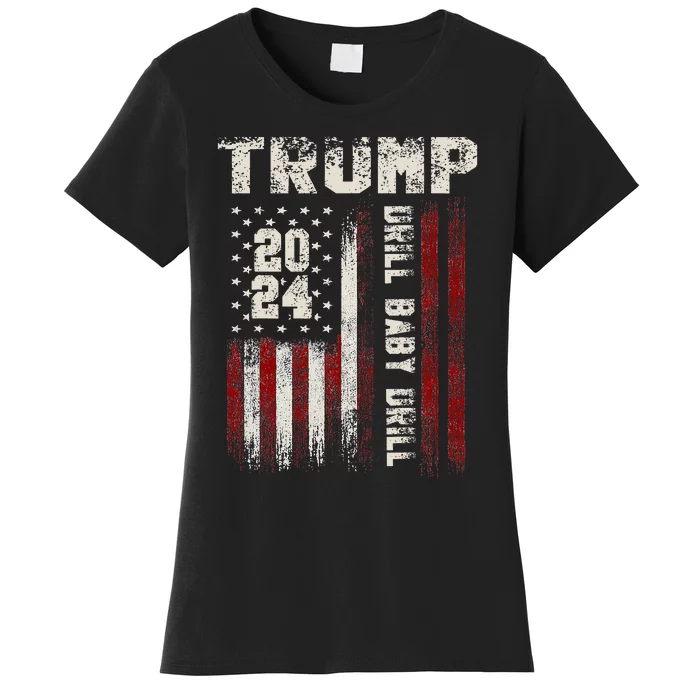 Trump 2024 Drill Baby Drill Women's T-Shirt