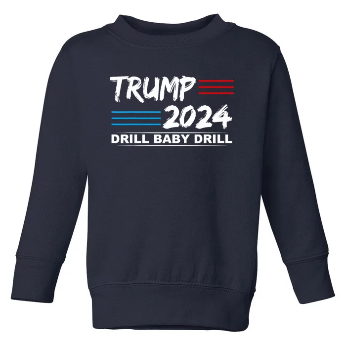 Trump 2024 Drill Baby Drill Toddler Sweatshirt