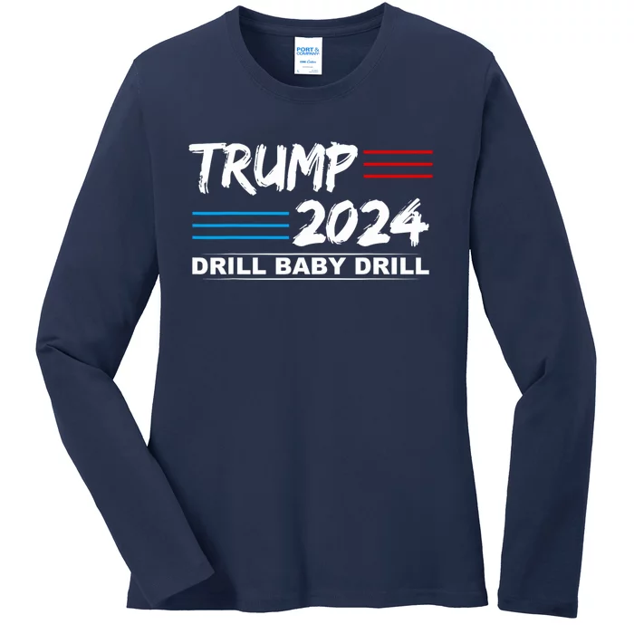 Trump 2024 Drill Baby Drill Ladies Long Sleeve Shirt