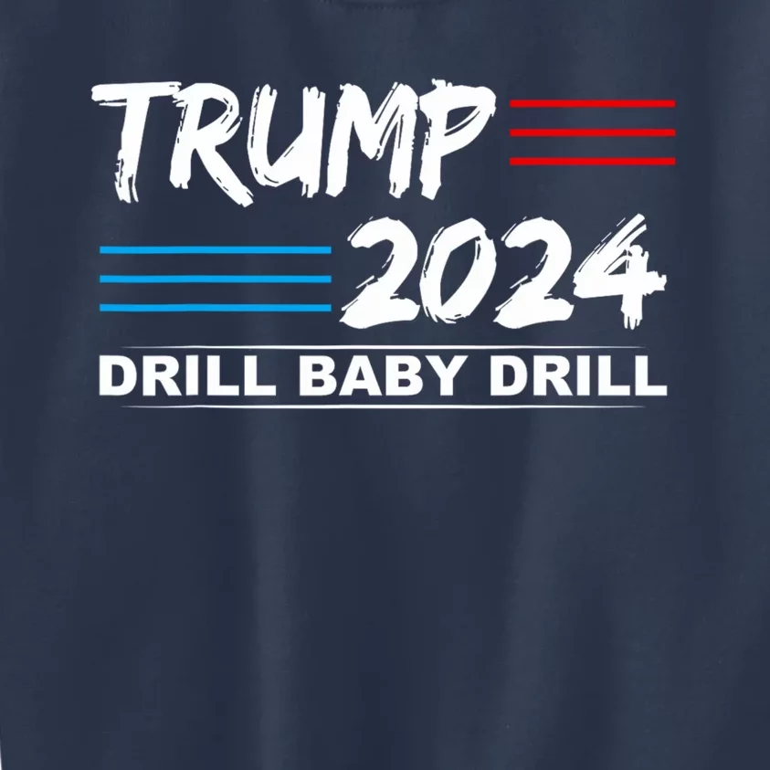 Trump 2024 Drill Baby Drill Kids Sweatshirt