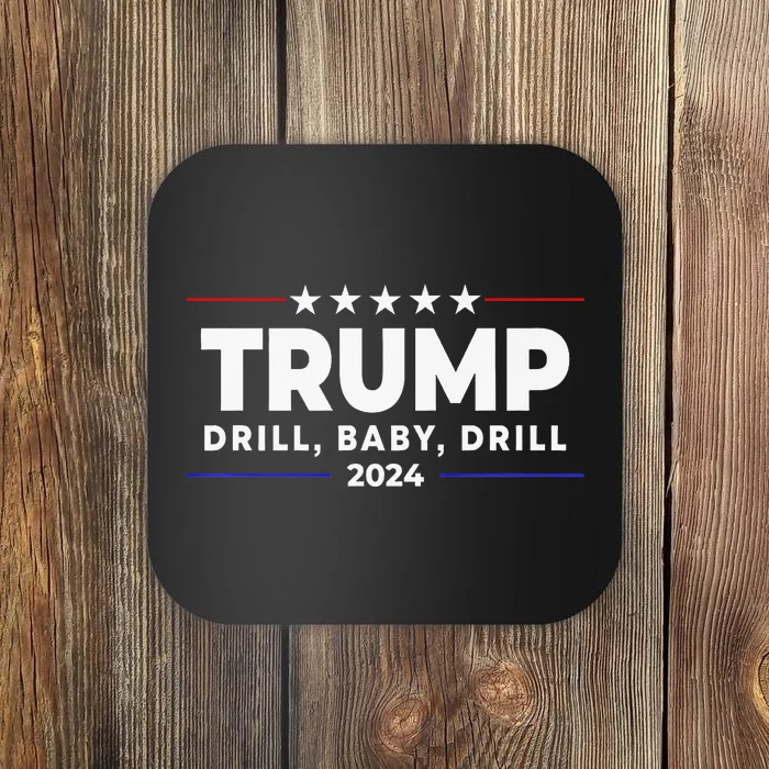 Trump 2024 Drill Baby Drill Coaster