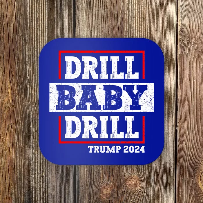 Trump 2024 Drill Baby Drill Coaster