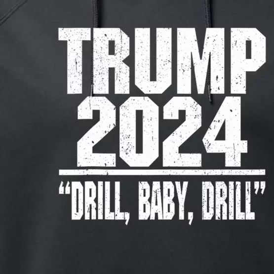 Trump 2024 Drill Baby Drill Performance Fleece Hoodie