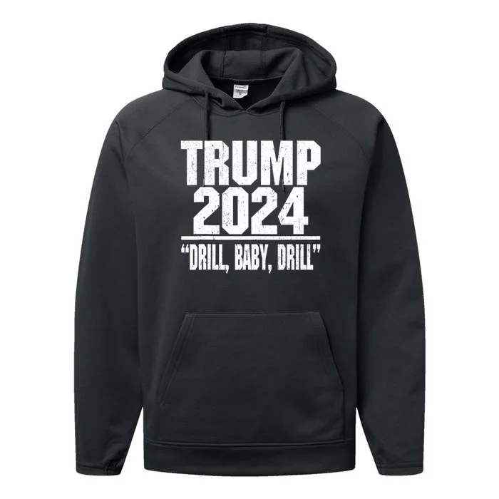 Trump 2024 Drill Baby Drill Performance Fleece Hoodie