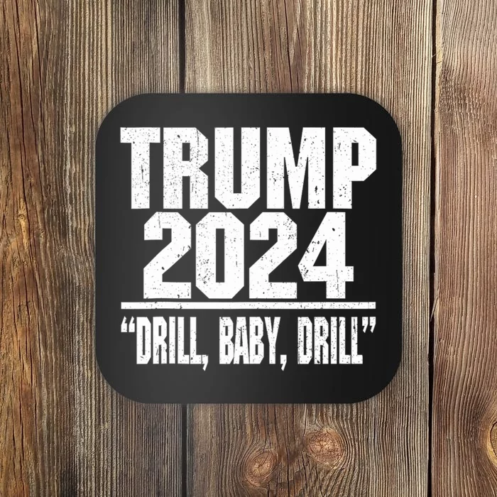 Trump 2024 Drill Baby Drill Coaster