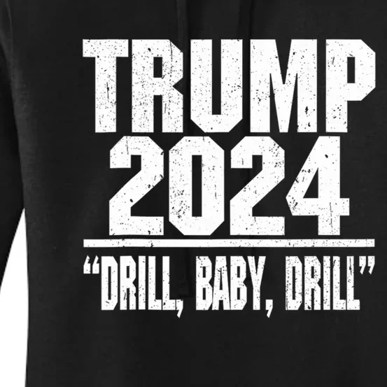 Trump 2024 Drill Baby Drill Women's Pullover Hoodie