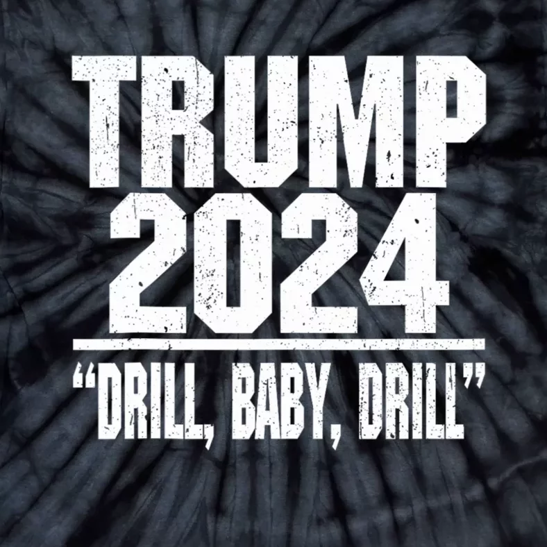 Trump 2024 Drill Baby Drill Tie-Dye T-Shirt