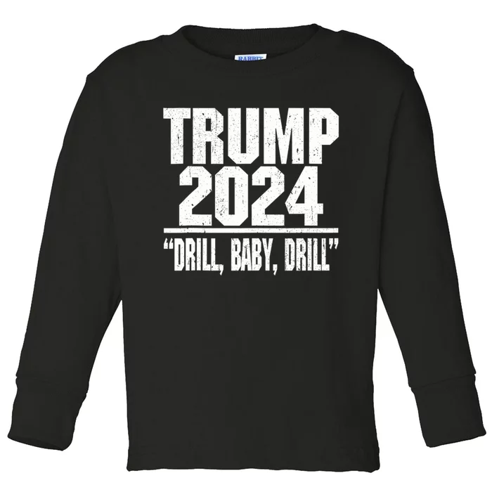 Trump 2024 Drill Baby Drill Toddler Long Sleeve Shirt