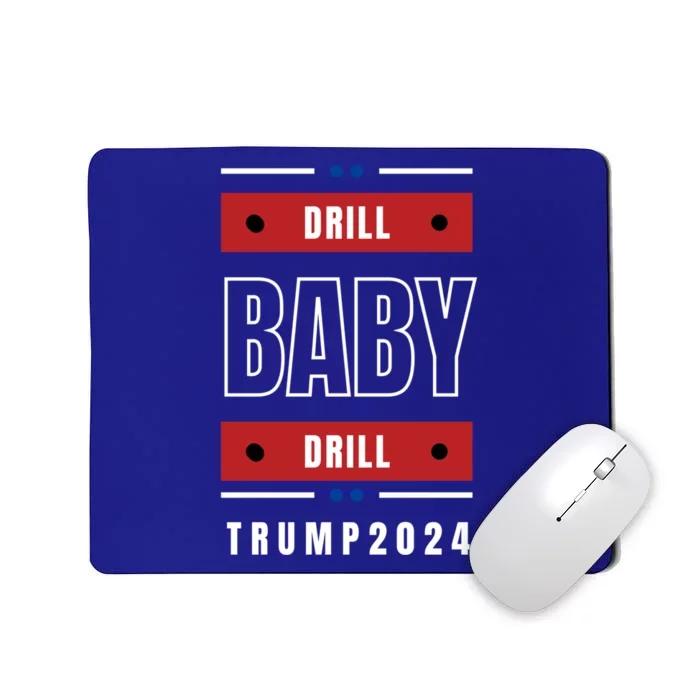 Trump 2024: Drill Drill Vote Trump Funny Gift Mousepad