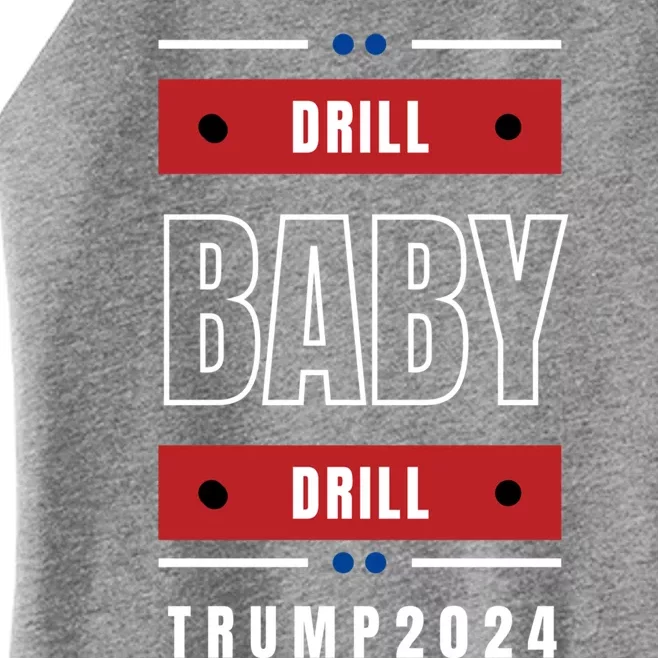 Trump 2024: Drill Drill Vote Trump Funny Gift Women’s Perfect Tri Rocker Tank