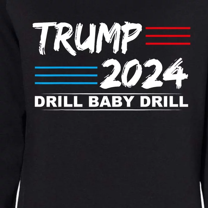 Trump 2024 Drill Baby Drill Womens California Wash Sweatshirt