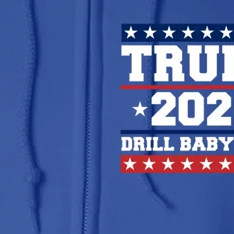 Trump 2024 Drill Us Flag 4th Of July Political Election Gift Full Zip Hoodie