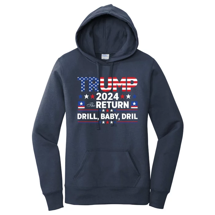 Trump 2024 Drill Drill Us Flag Republican 4th Of July Gift Women's Pullover Hoodie