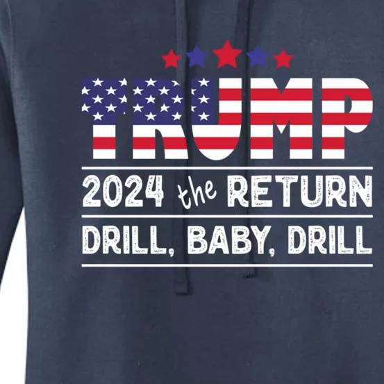 Trump 2024 Drill Drill Us Flag Republican 4th Of July Gift Women's Pullover Hoodie