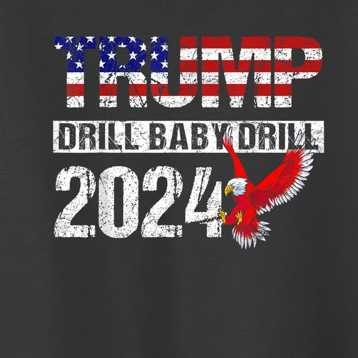 Trump 2024 Drill Baby Drill American Eagle Pro Trump US FLag Toddler T-Shirt