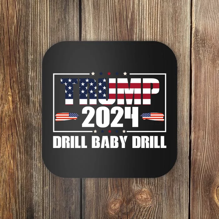 Trump 2024 Drill Baby Drill Coaster