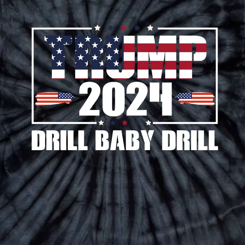 Trump 2024 Drill Baby Drill Tie-Dye T-Shirt