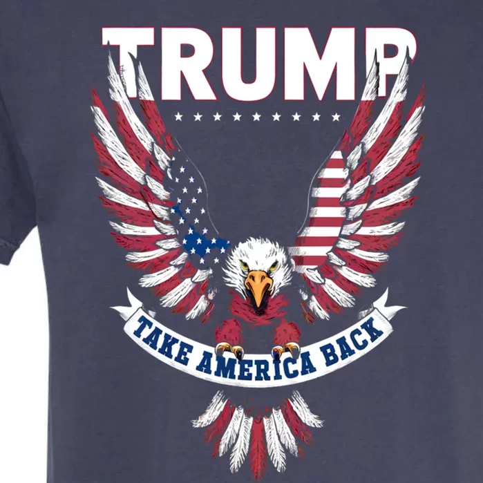 Trump 2024 Eagle Usa Flag Take America Back Great Gift Garment-Dyed Heavyweight T-Shirt