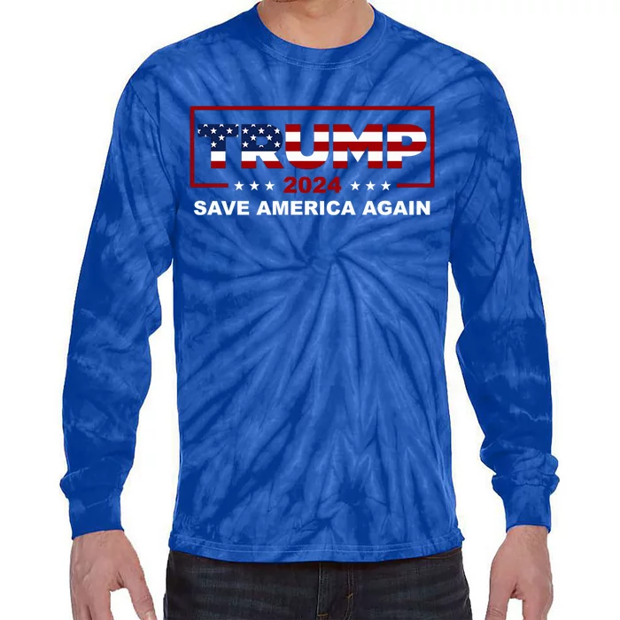 Trump 2024 Election Save America Again Conservative Gift Tie-Dye Long Sleeve Shirt