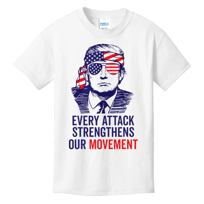 Trump 2024 Every Attack Strengthens Our Movement Kids T-Shirt