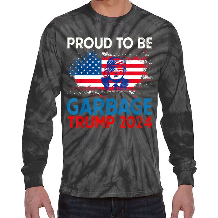 Trump 2024 Election Proud To Be Garbage Vote Trump Presiden Tie-Dye Long Sleeve Shirt