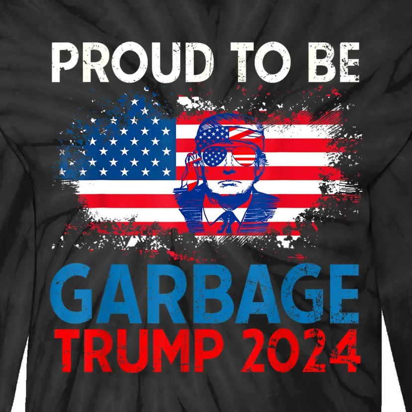 Trump 2024 Election Proud To Be Garbage Vote Trump Presiden Tie-Dye Long Sleeve Shirt