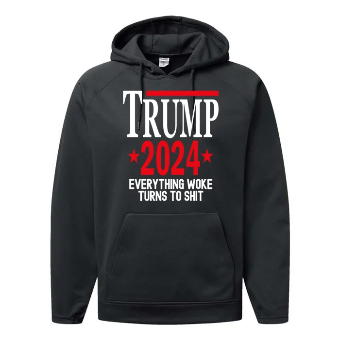 Trump 2024 Everything Woke Turns To Shit Performance Fleece Hoodie