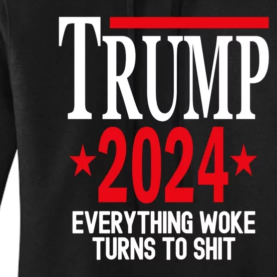 Trump 2024 Everything Woke Turns To Shit Women's Pullover Hoodie