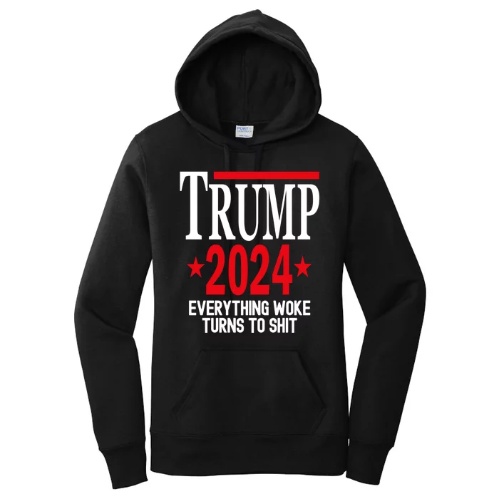 Trump 2024 Everything Woke Turns To Shit Women's Pullover Hoodie