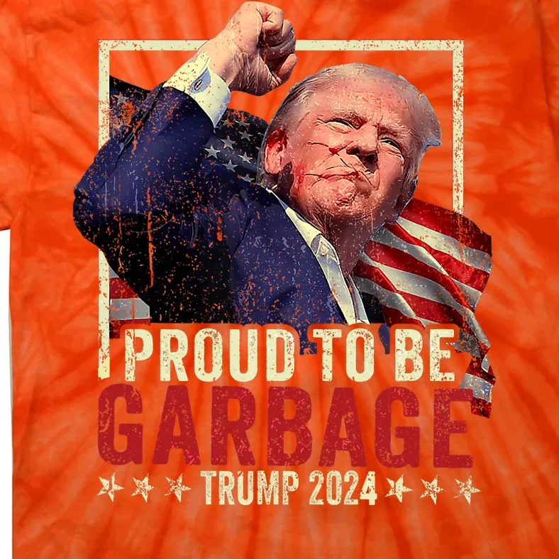 Trump 2024 Election Proud To Be Garbage Vote Trump President Tie-Dye T-Shirt