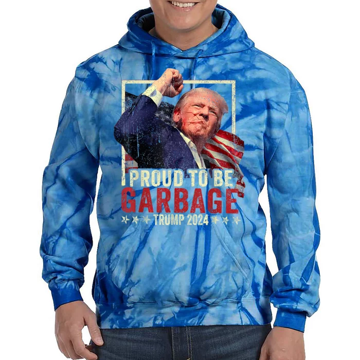 Trump 2024 Election Proud To Be Garbage Vote Trump President Tie Dye Hoodie