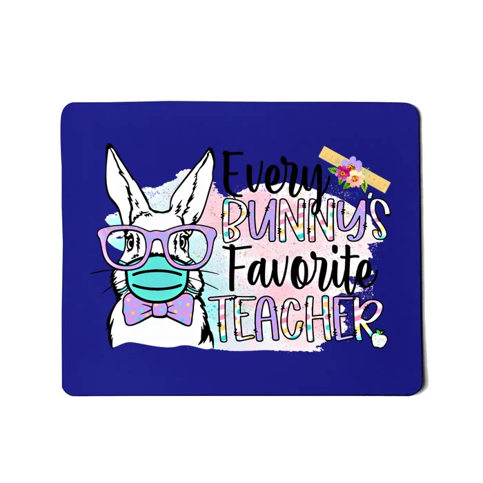 Tg 2021 Easter Day Every Bunny's Favorite Teacher Gift Funny Gift Mousepad