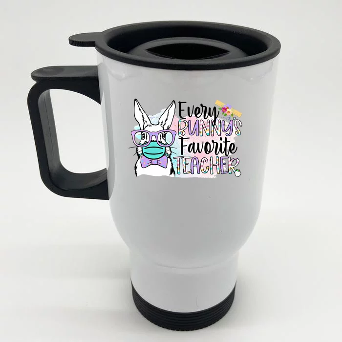 Tg 2021 Easter Day Every Bunny's Favorite Teacher Gift Funny Gift Front & Back Stainless Steel Travel Mug